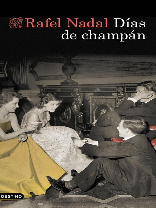 Title details for Días de champán by Rafel Nadal - Available